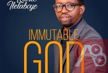 Immutable God - ‘kunle Ilelaboye