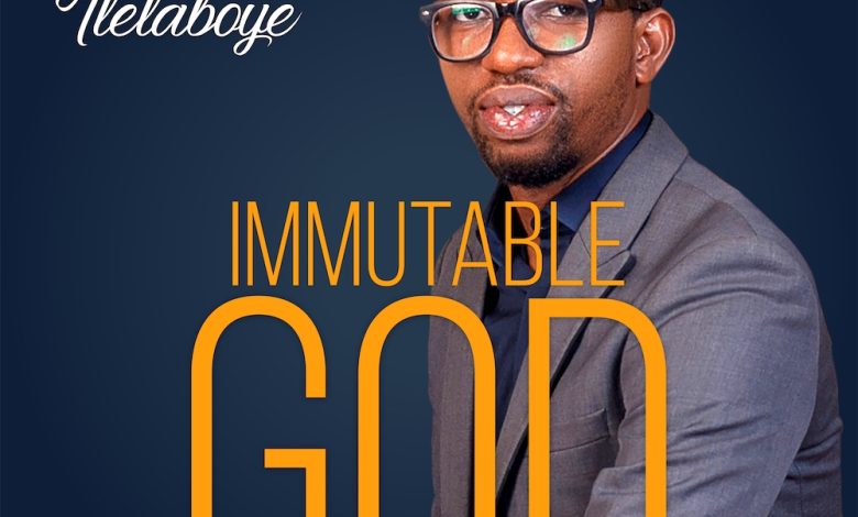 Immutable God - ‘kunle Ilelaboye