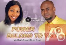 Power Belongs to You by Minister Ralph Ossai ft Helen Ossai