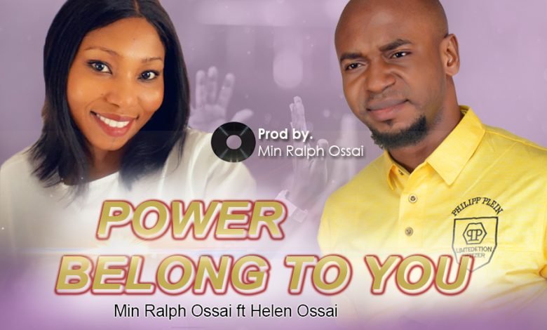 Power Belongs to You by Minister Ralph Ossai ft Helen Ossai