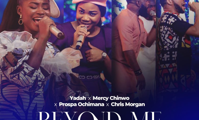 Beyond Me by Yadah ft Mercy Chinwo