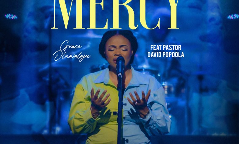 Mercy by Grace Oluwaloju ft Pastor David Popoola