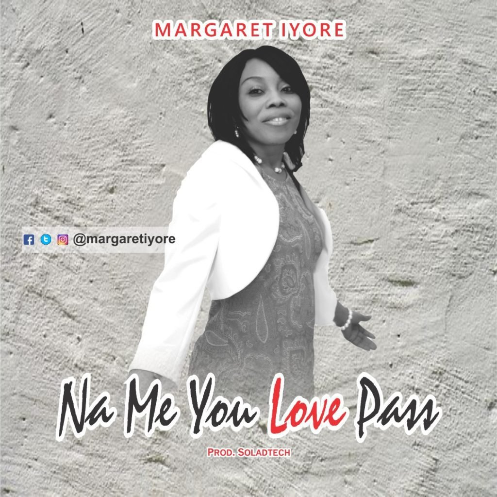 Margaret Iyore - Na Me You Love Pass