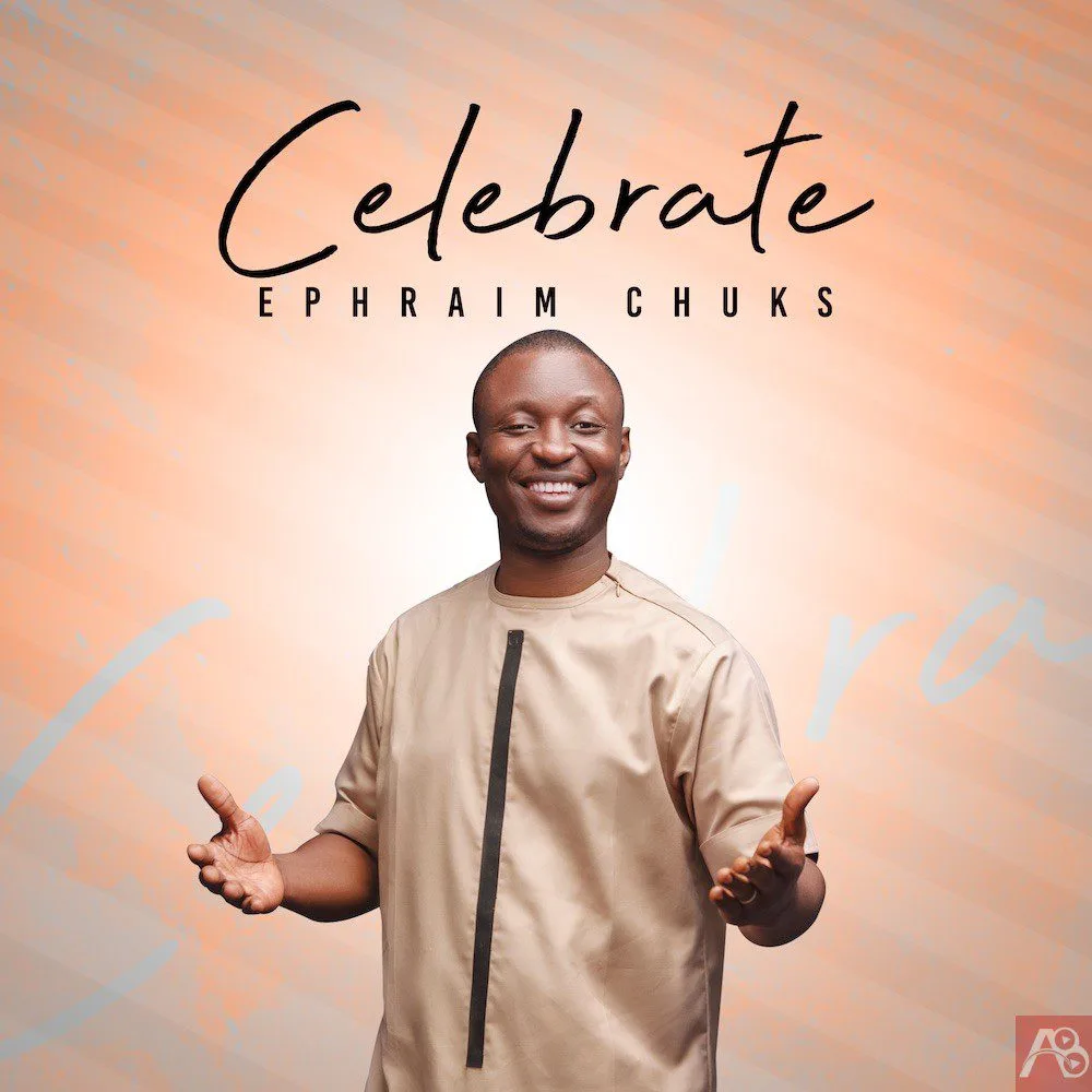 Celebrate - Ephraim Chuks