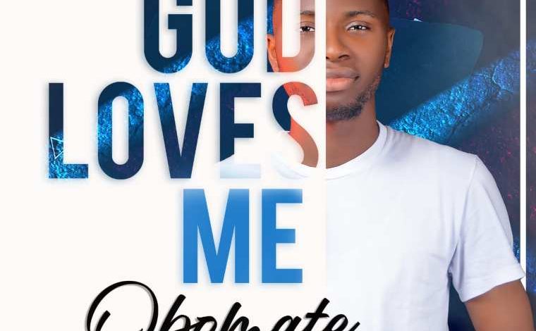 God Loves Me – Obomate