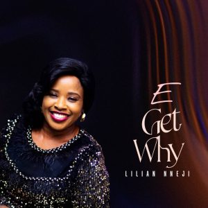 Lilian Nneji - E Get Why