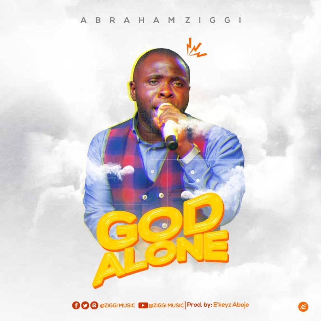 Abraham Ziggi - God Alone