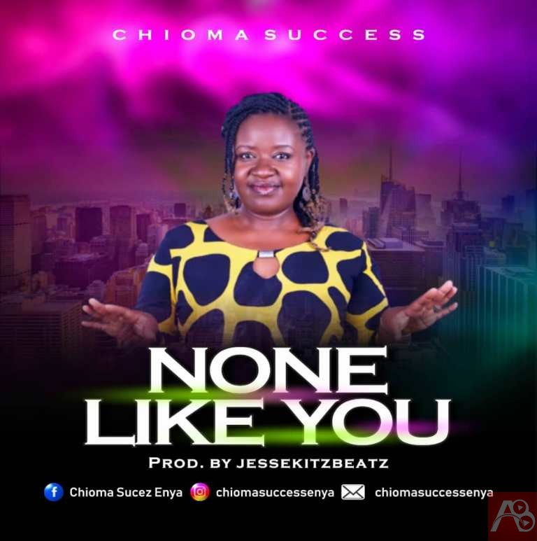 Chioma Success - None Like You