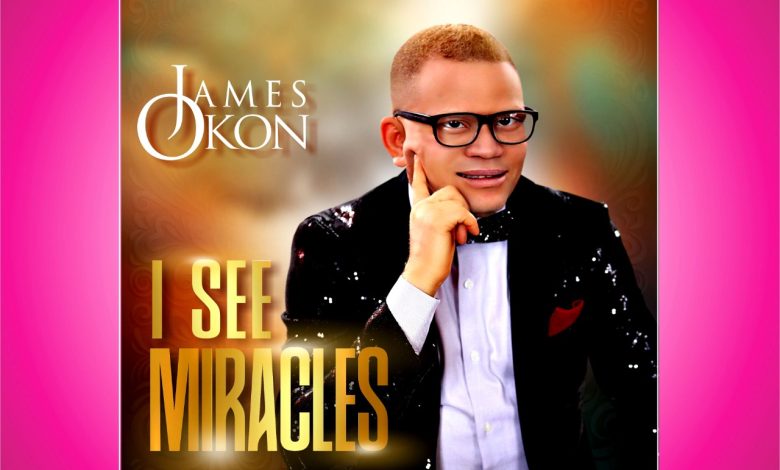 James Okon - I See Miracles