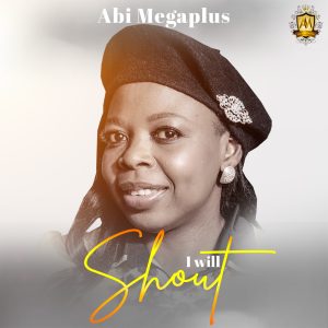 Abi Megaplus - I Will Shout