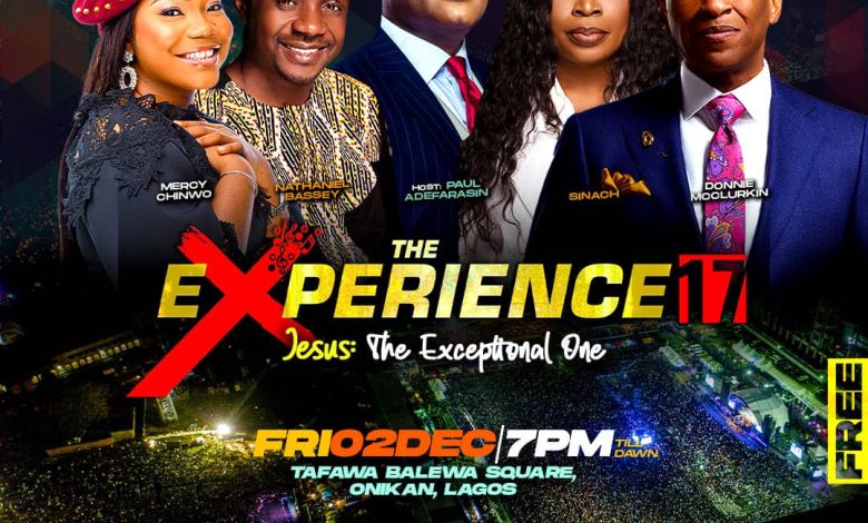 THE EXPERIENCE ’17, themed, JESUS: THE EXCEPTIONAL ONE - ‘The most anticipated gospel concert is back