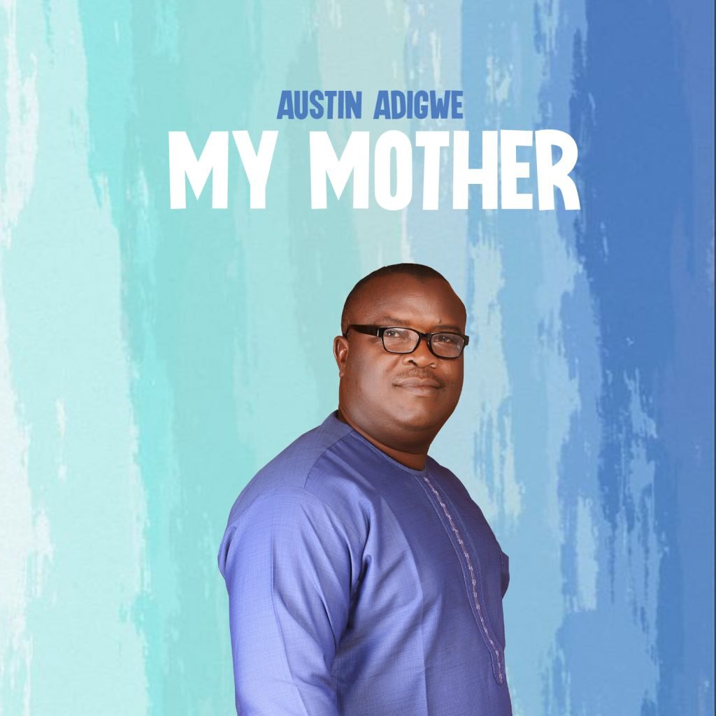 My Mother - Austin Adigwe