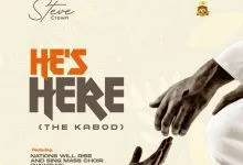 Steve Crown He's Here" the KABOD ft Nations Will Rise And Sing Mass Choir