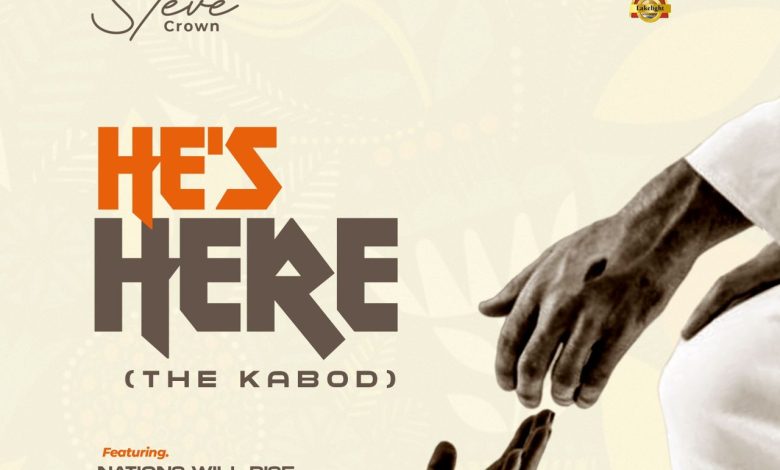 Steve Crown He's Here" the KABOD ft Nations Will Rise And Sing Mass Choir