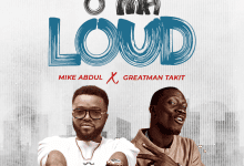 Mike AbduL O Ma Loud ft Greatman Takit