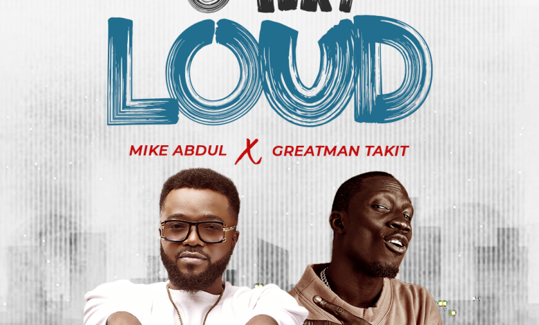 Mike AbduL O Ma Loud ft Greatman Takit