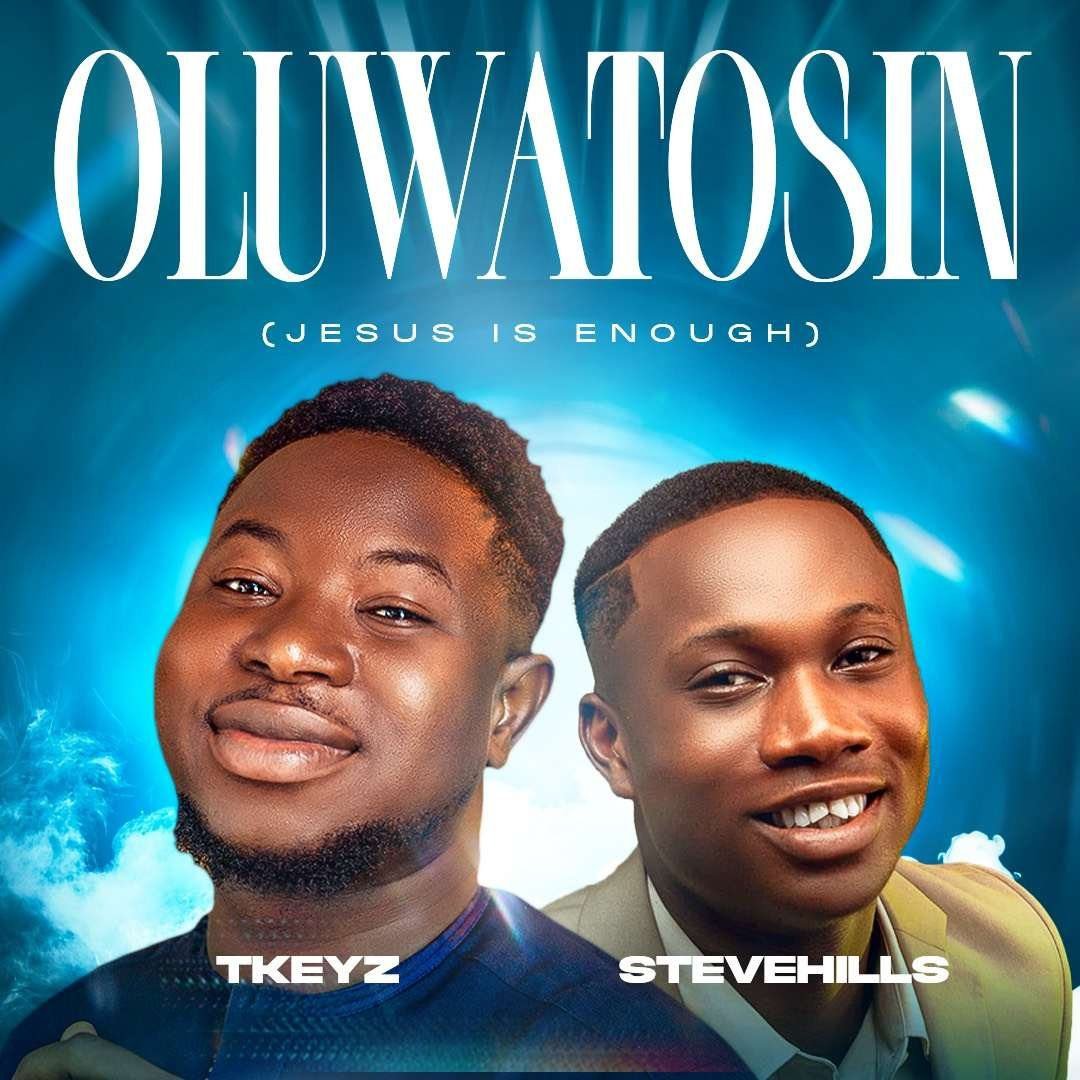Oluwatosin (Jesus is Enough) Tkeyz and SteveHills