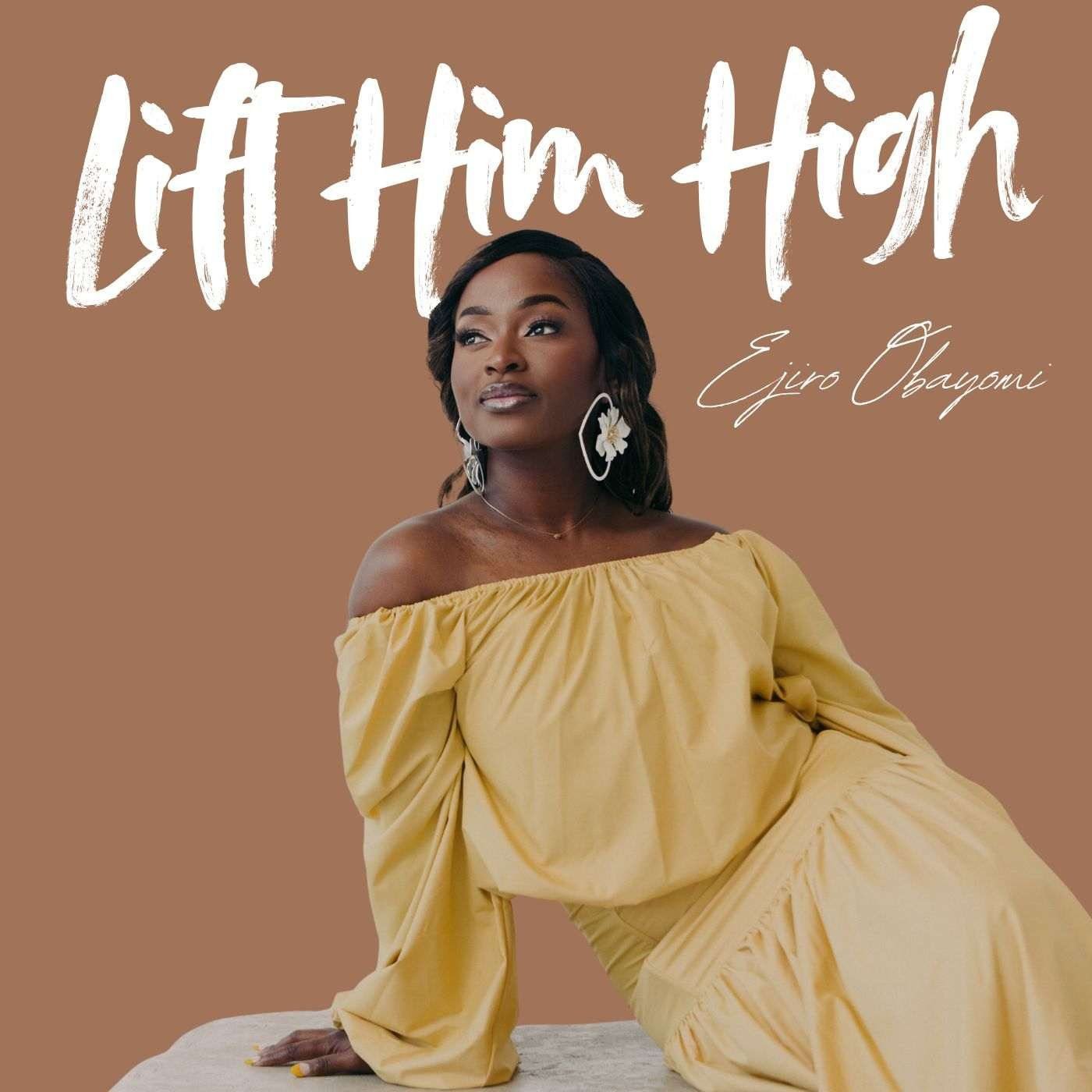 Lift Him High - Ejiro Obayomi