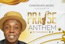 Praise Anthem - Chavwuko