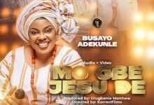 Busayo Adekunle - MO GBE JESU DE