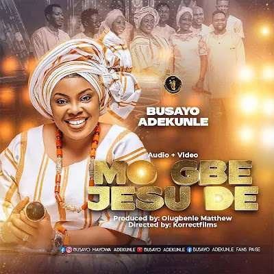 Busayo Adekunle - MO GBE JESU DE