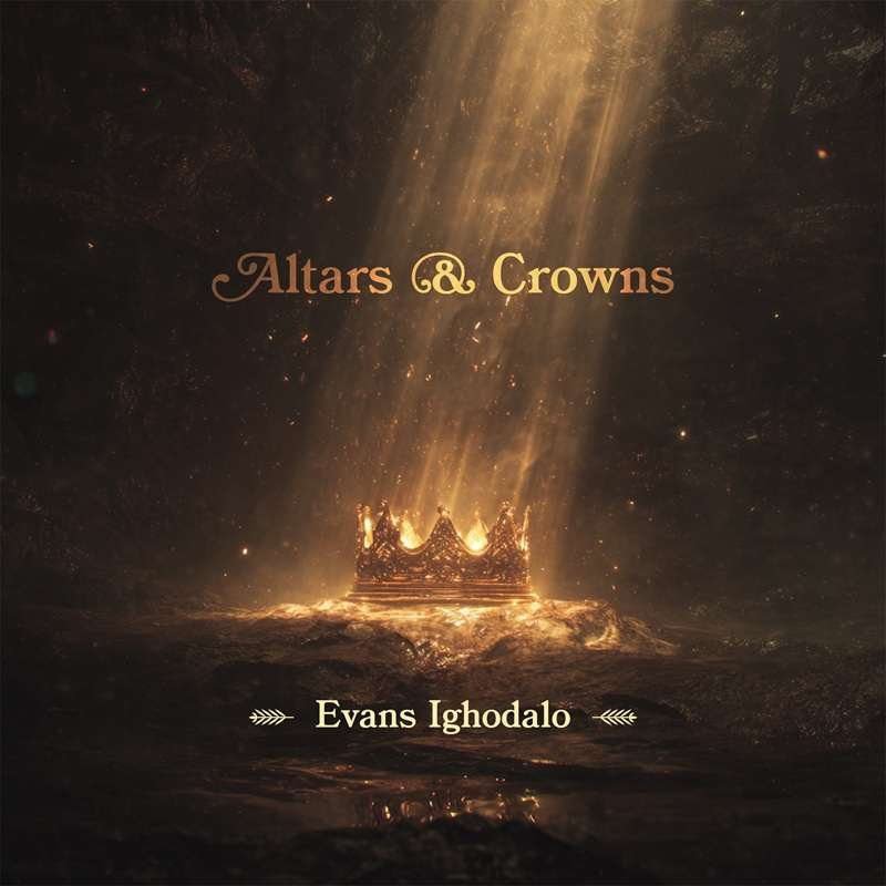 Evans Ighodalo Altars & Crowns Album