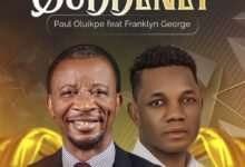 Suddenly – Paul Oluikpe Ft. Franklyn George