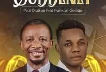 Suddenly – Paul Oluikpe Ft. Franklyn George