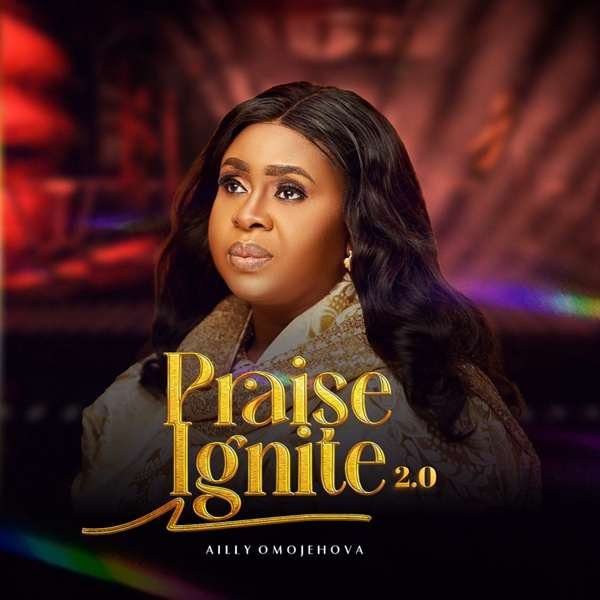 Ailly Omojehova - Praise Ignite