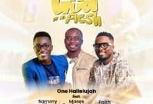 One Halleluyah - The God of All Flesh FT. Moses Onofeghara, Faith Child & Sammy King