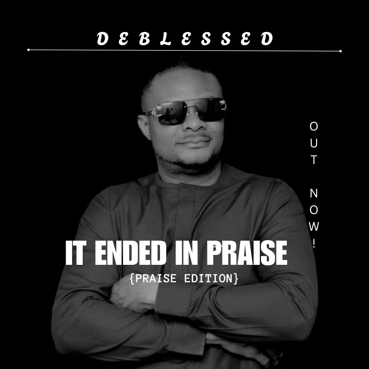 It Ended In Praise by Deblessed