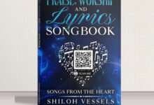 Praise, Worship, and Lyrics Son gbook by Shiloh Vessels