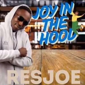 Joy In The Hood by RESJOE