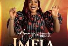 “Imela” By Anny Featuring Gospel Legend Sammie Okpos