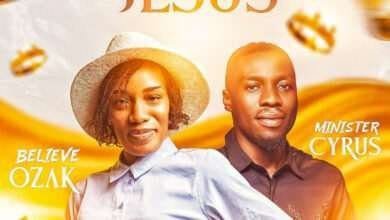 Jesus By Believe Ozak ft. Minister Cyrus.