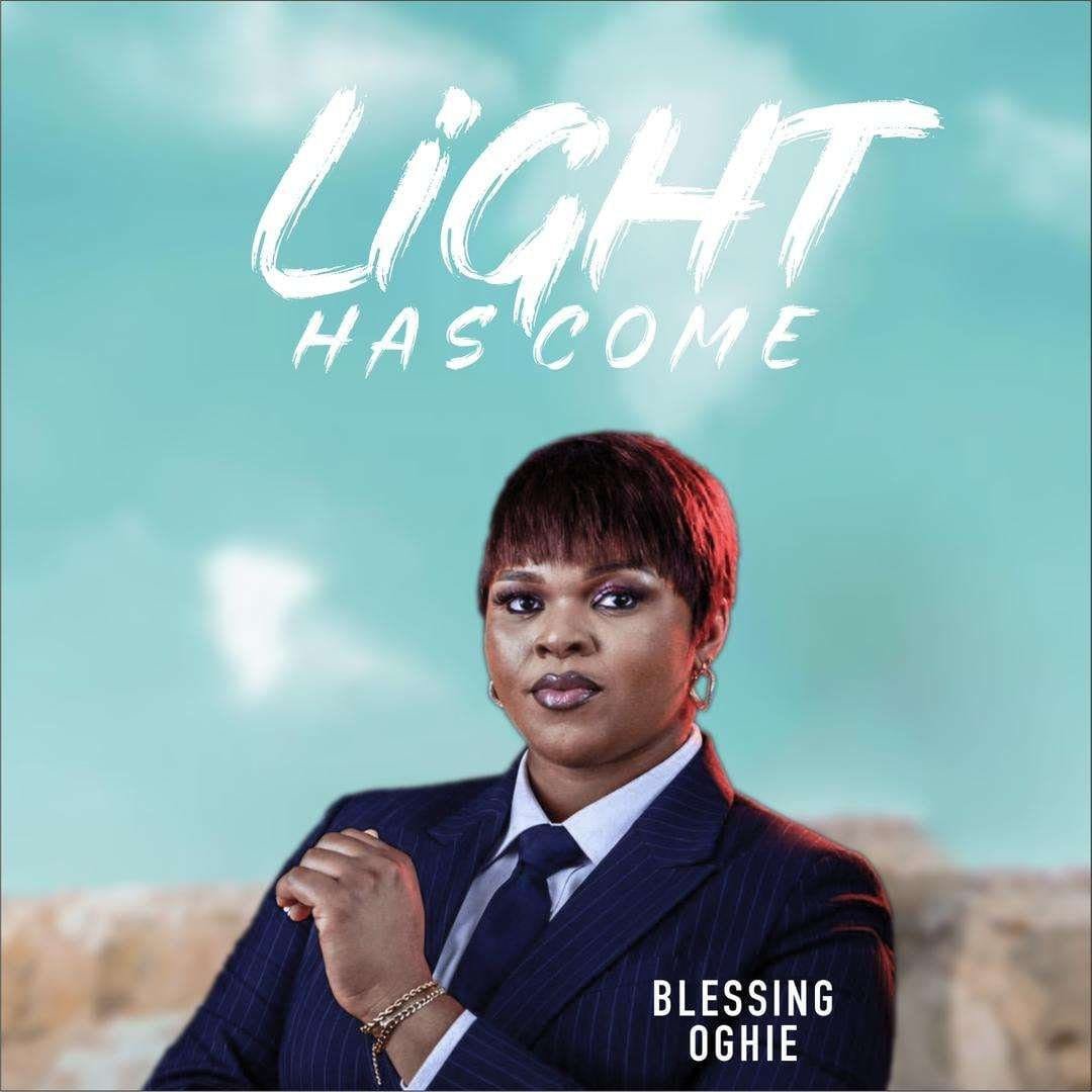 Light Has Come By Blessing Oghie